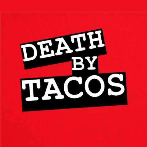 DEATH BY TACOS